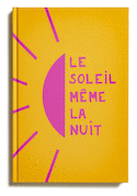 Soleil même la nuit (Le)
